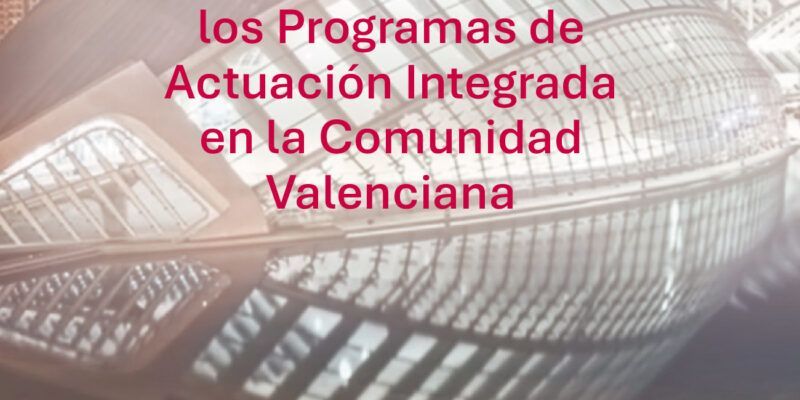 La finalización de los Programas de Actuación Integrada en la Comunidad Valenciana